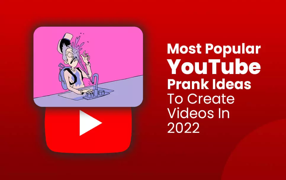  Most Popular YouTube Prank Ideas To Create Videos In 2022 